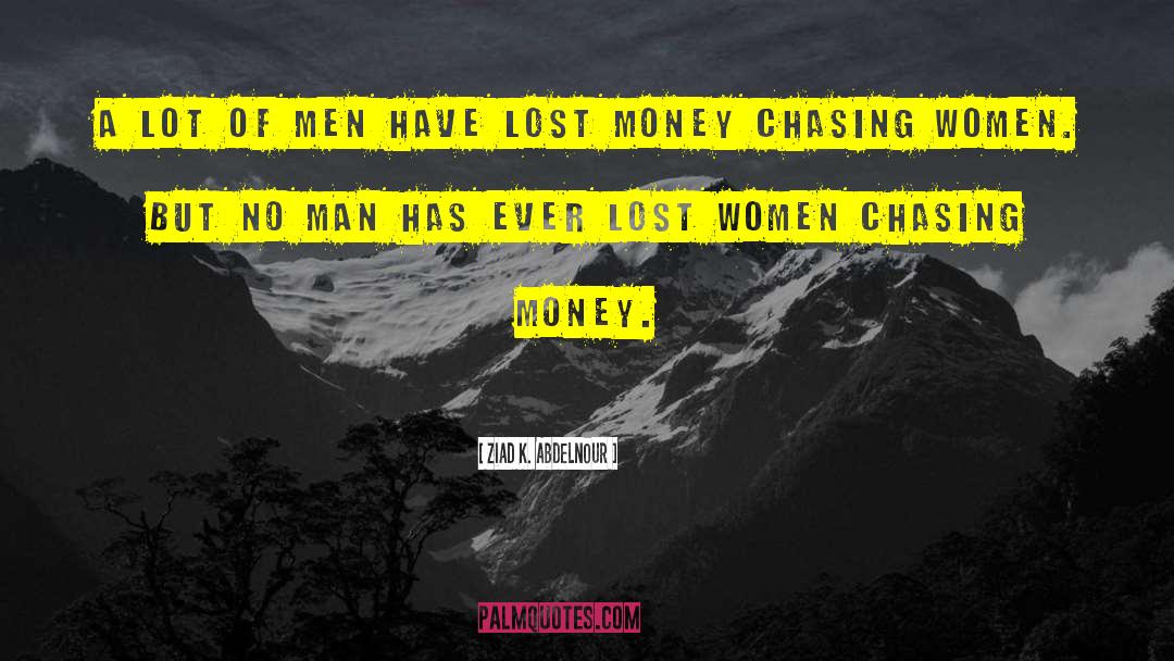Lost Money quotes by Ziad K. Abdelnour