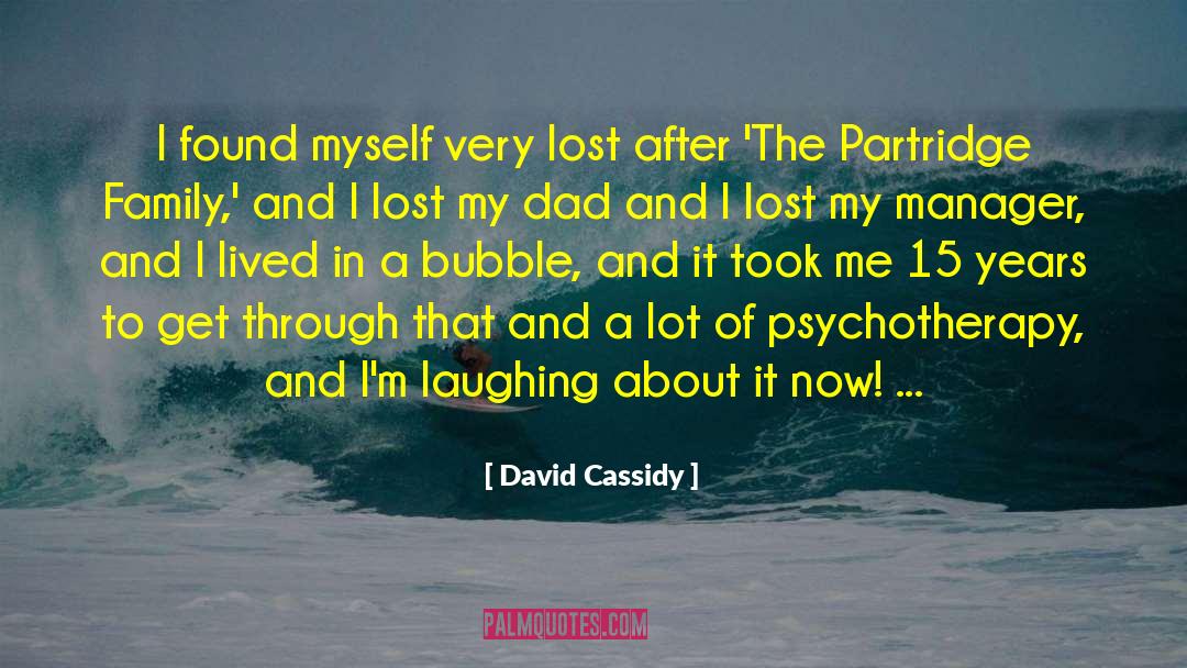 Lost My Dad quotes by David Cassidy