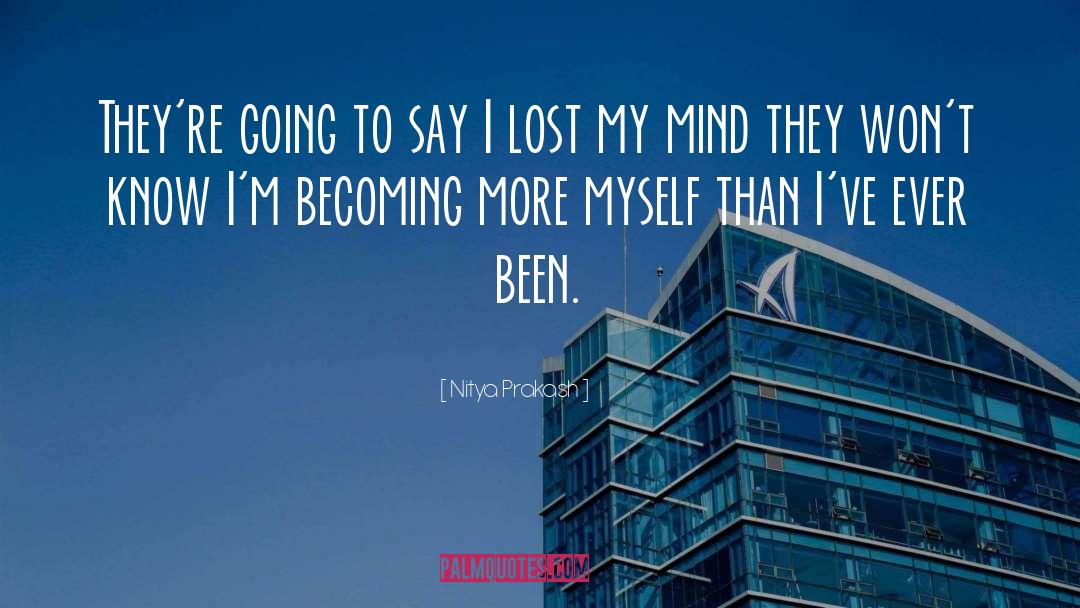 Lost My Mind quotes by Nitya Prakash