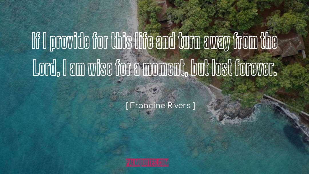 Lost My Voice Funny quotes by Francine Rivers
