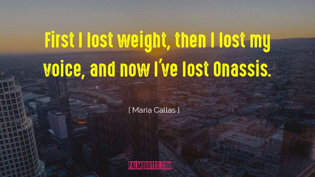 Lost My Voice Funny quotes by Maria Callas