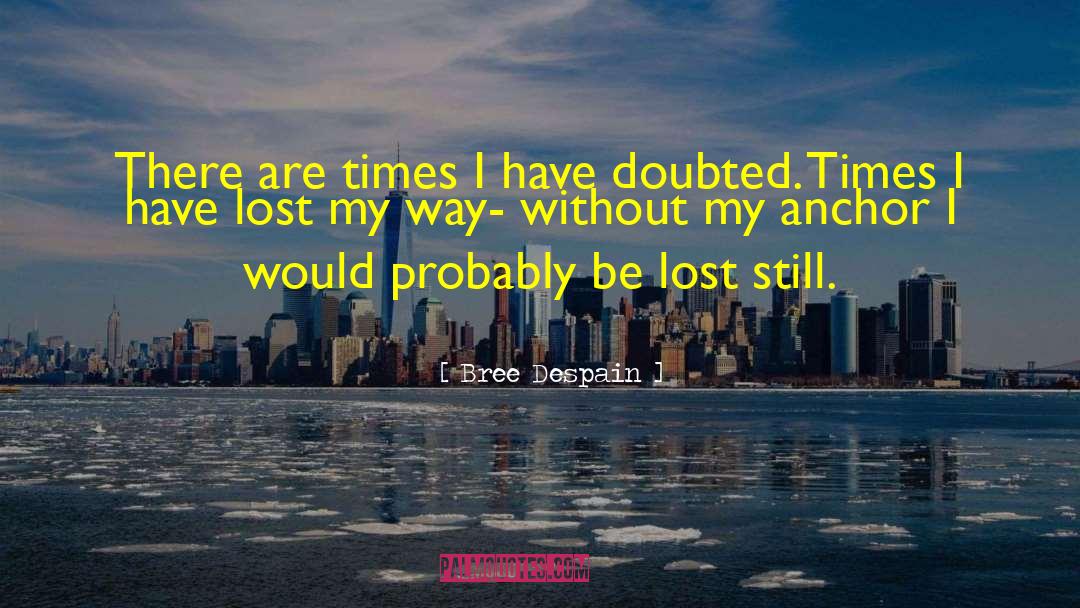 Lost My Way quotes by Bree Despain