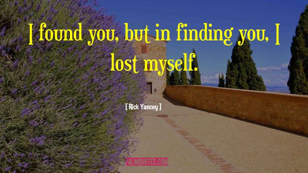 Lost Myself quotes by Rick Yancey