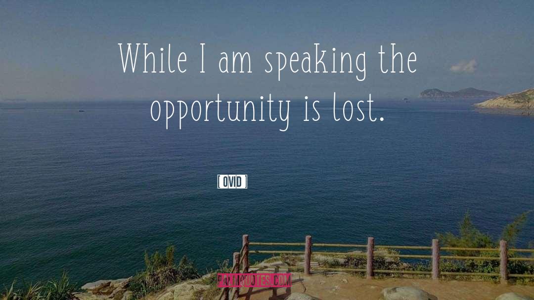 Lost Opportunity quotes by Ovid