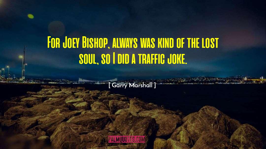 Lost Soul quotes by Garry Marshall