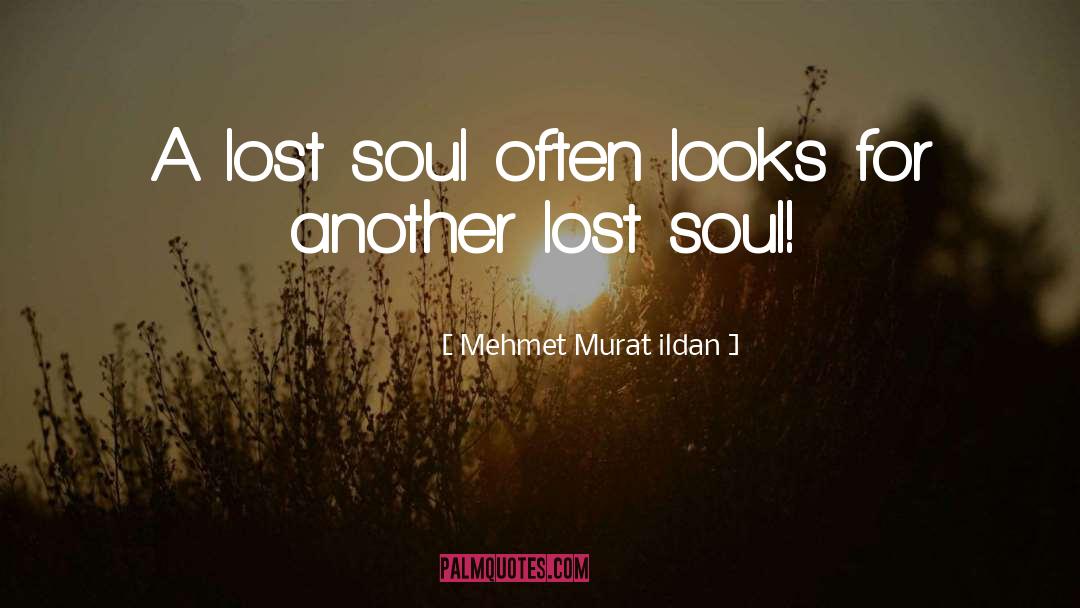 Lost Soul quotes by Mehmet Murat Ildan
