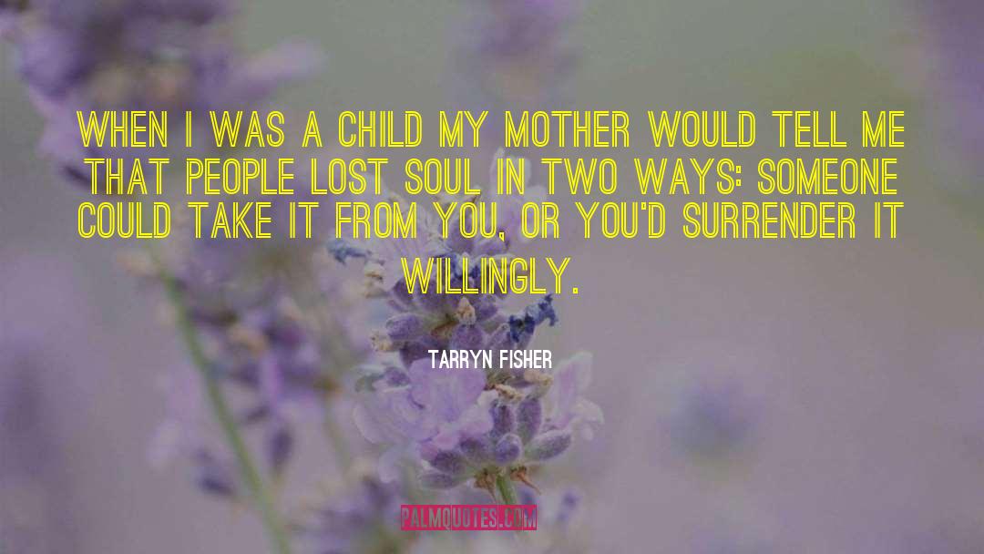 Lost Soul quotes by Tarryn Fisher