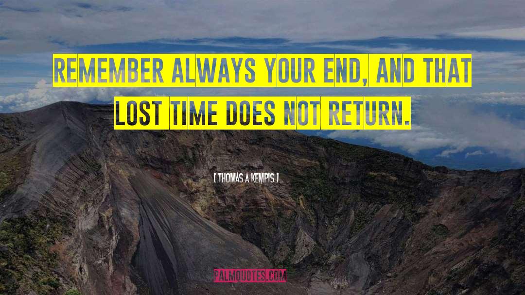 Lost Time quotes by Thomas A Kempis