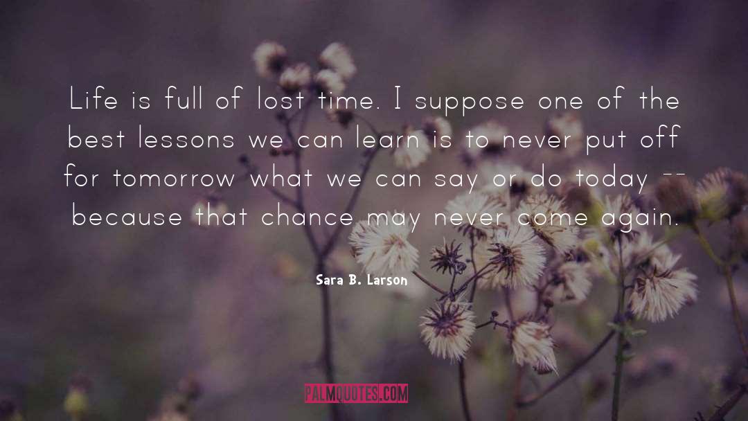 Lost Time quotes by Sara B. Larson