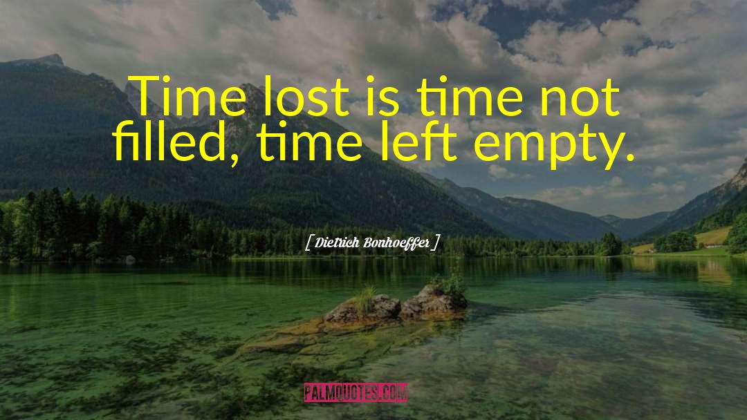 Lost Time quotes by Dietrich Bonhoeffer