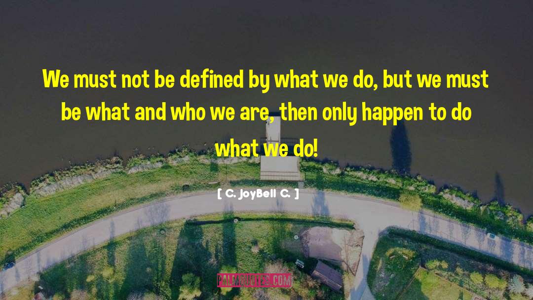 Lot In Life quotes by C. JoyBell C.