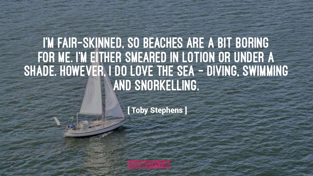 Lotion quotes by Toby Stephens