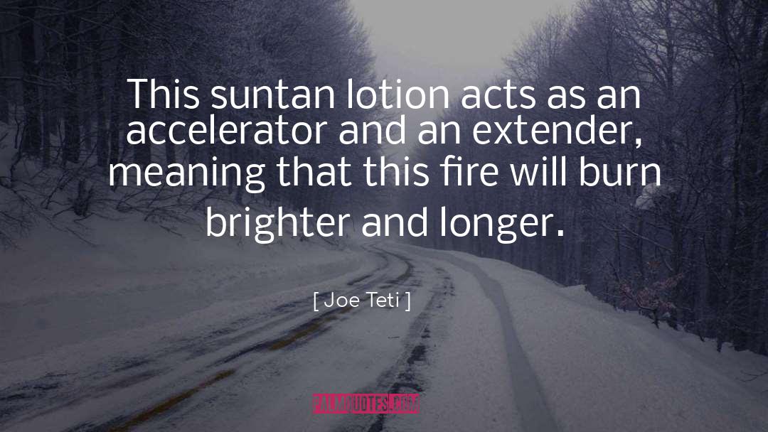 Lotion quotes by Joe Teti
