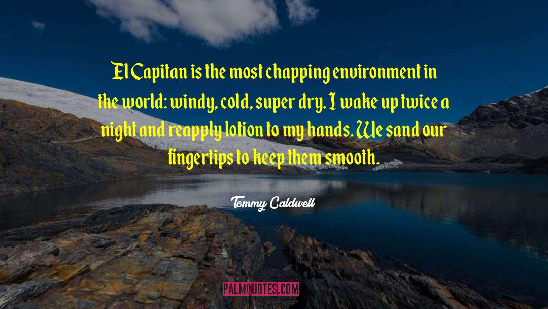 Lotion quotes by Tommy Caldwell