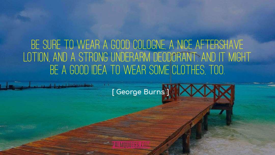 Lotion quotes by George Burns