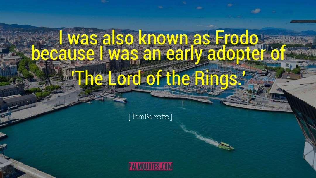 Lotr Lord Of The Rings quotes by Tom Perrotta