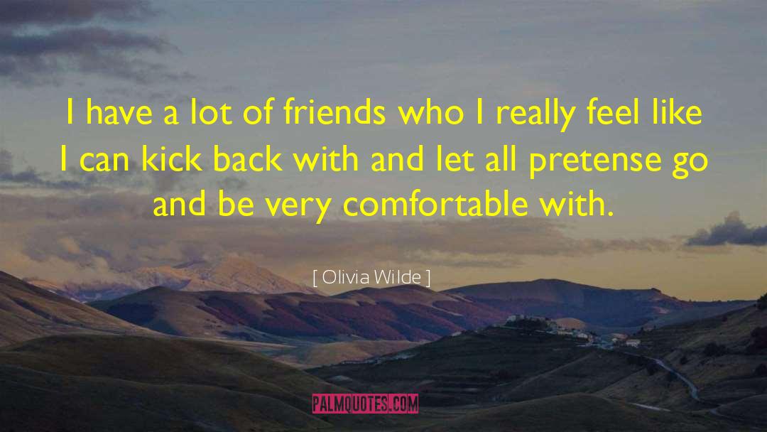 Lots Of Friends quotes by Olivia Wilde