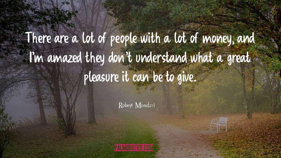 Lots Of Money quotes by Robert Mondavi