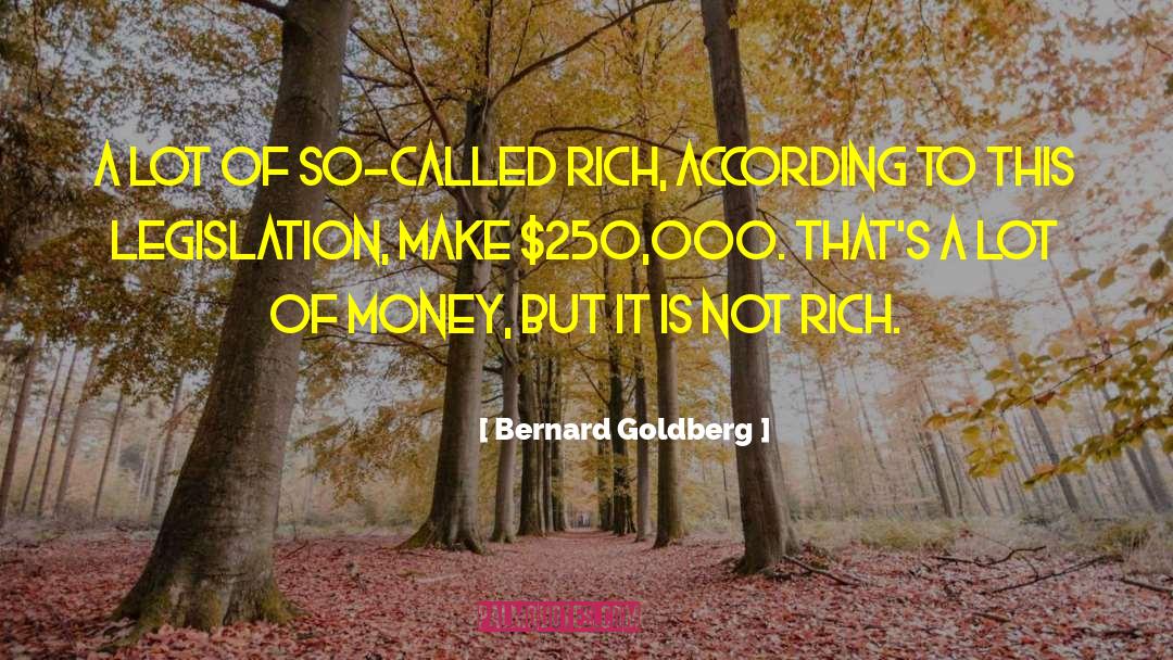 Lots Of Money quotes by Bernard Goldberg