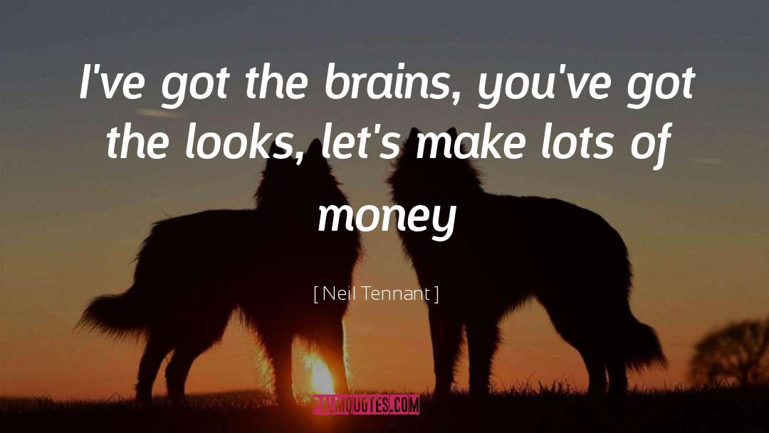 Lots Of Money quotes by Neil Tennant