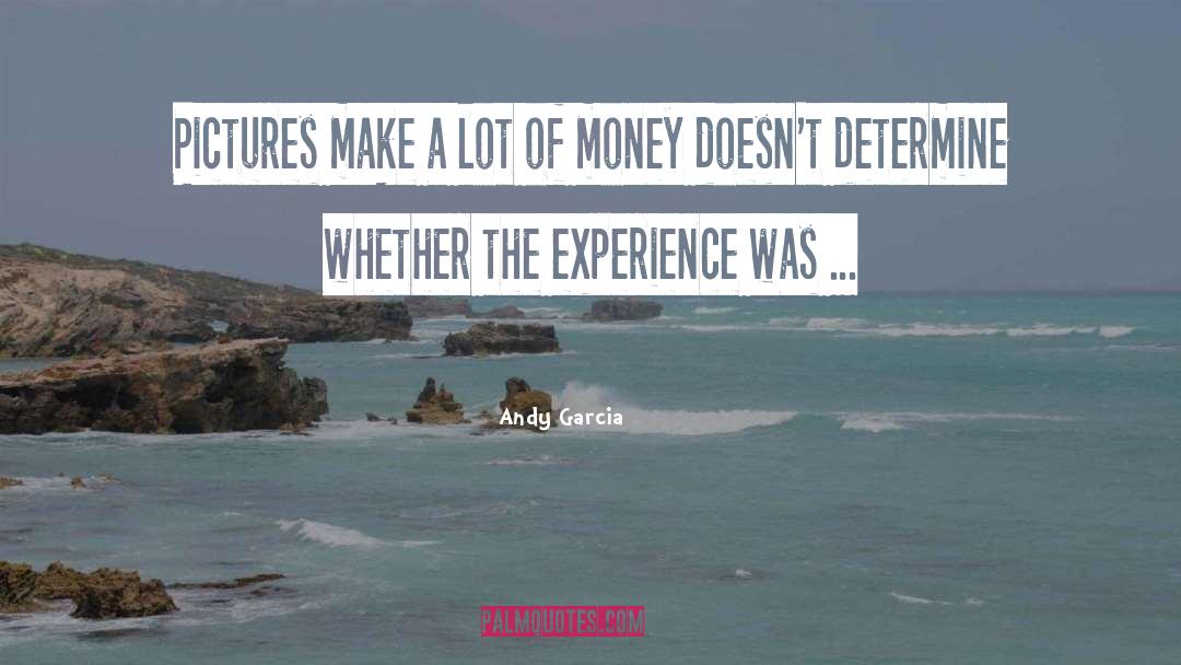 Lots Of Money quotes by Andy Garcia