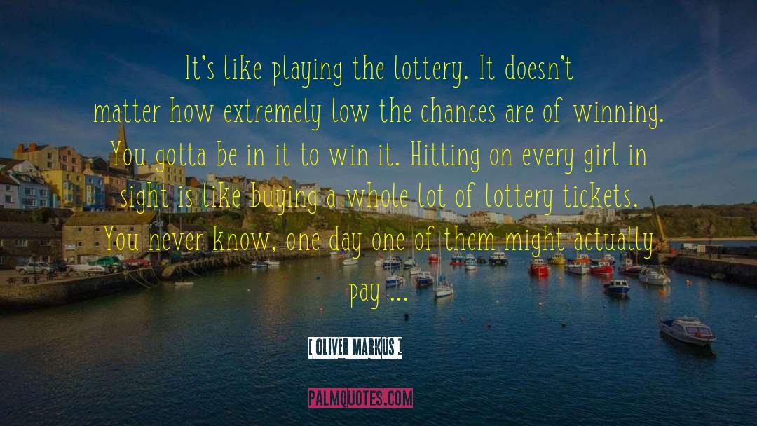 Lottery quotes by Oliver Markus