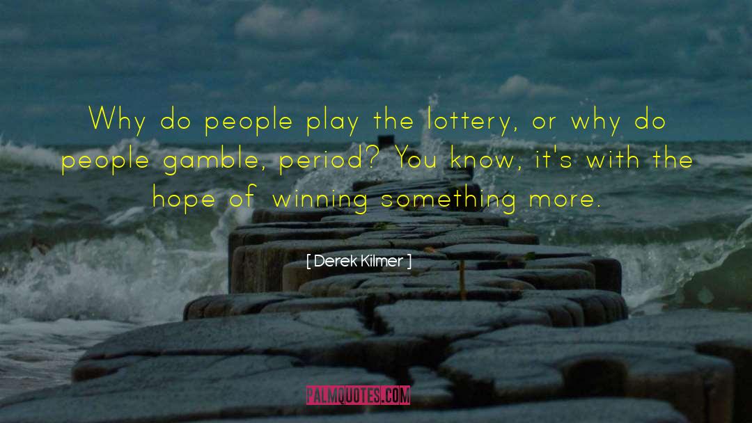 Lottery quotes by Derek Kilmer