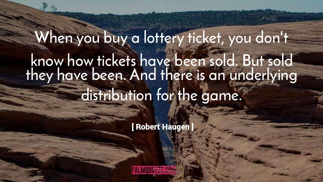 Lottery Ticket quotes by Robert Haugen