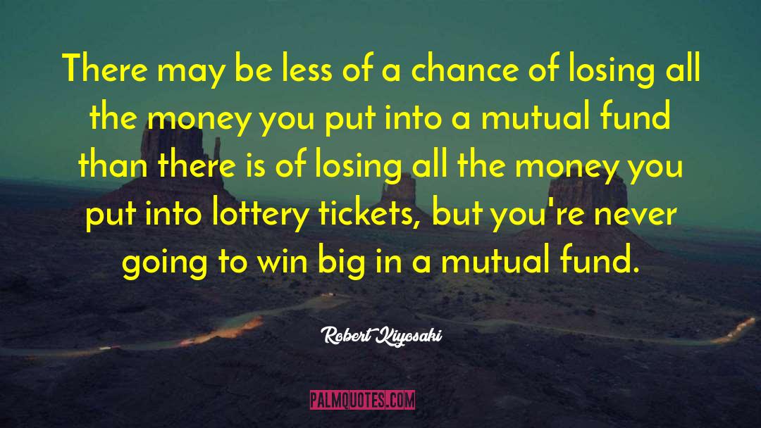 Lottery Tickets quotes by Robert Kiyosaki