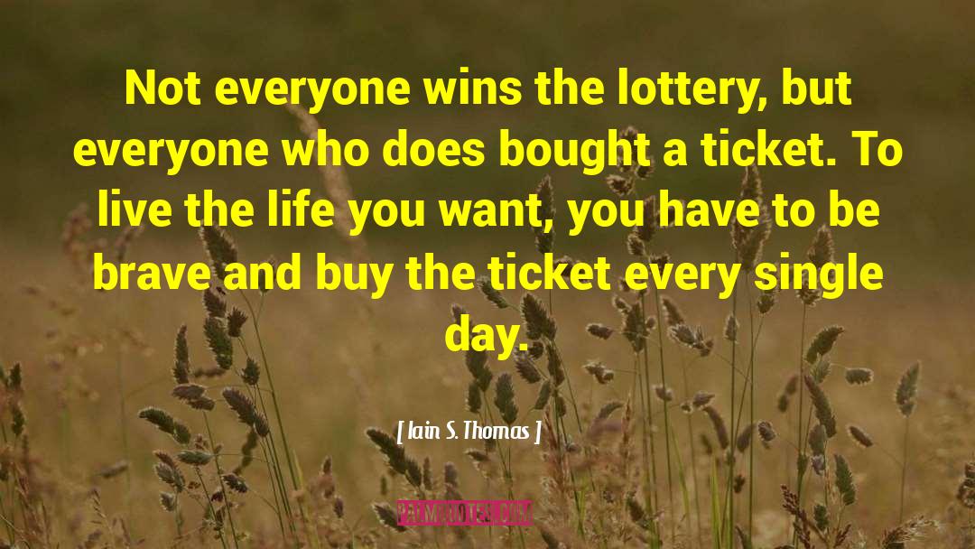 Lottery Tickets quotes by Iain S. Thomas