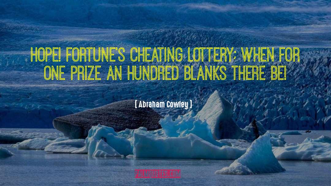 Lottery Tickets quotes by Abraham Cowley