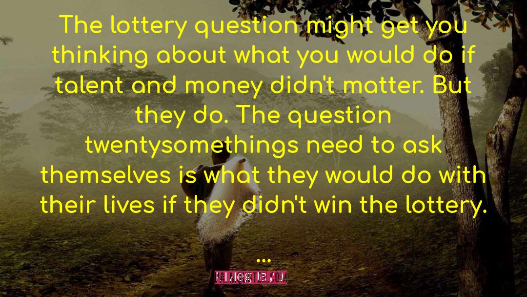 Lottery Win Spells quotes by Meg Jay