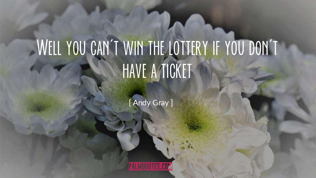 Lottery Win Spells quotes by Andy Gray