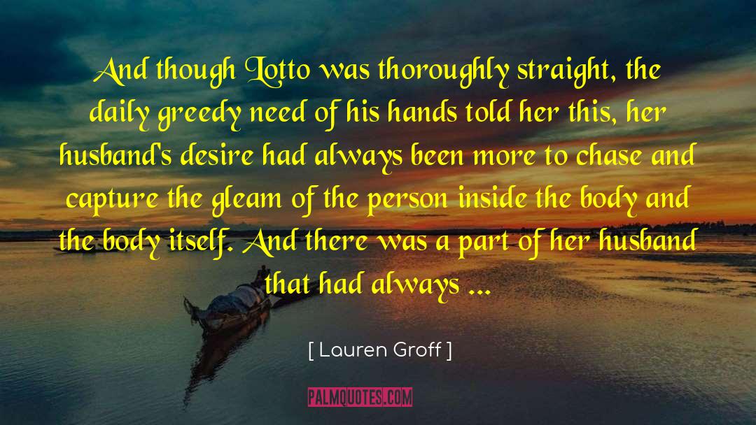 Lotto quotes by Lauren Groff