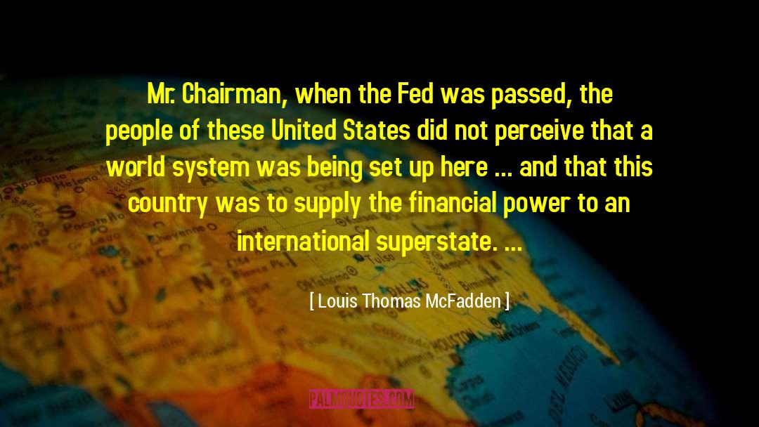 Louchem Fed quotes by Louis Thomas McFadden