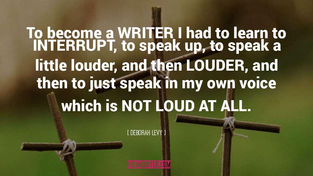 Loud And Proud quotes by Deborah Levy