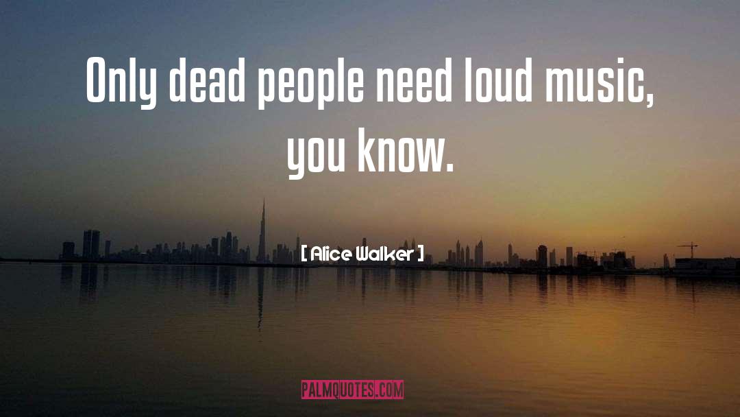 Loud Music quotes by Alice Walker