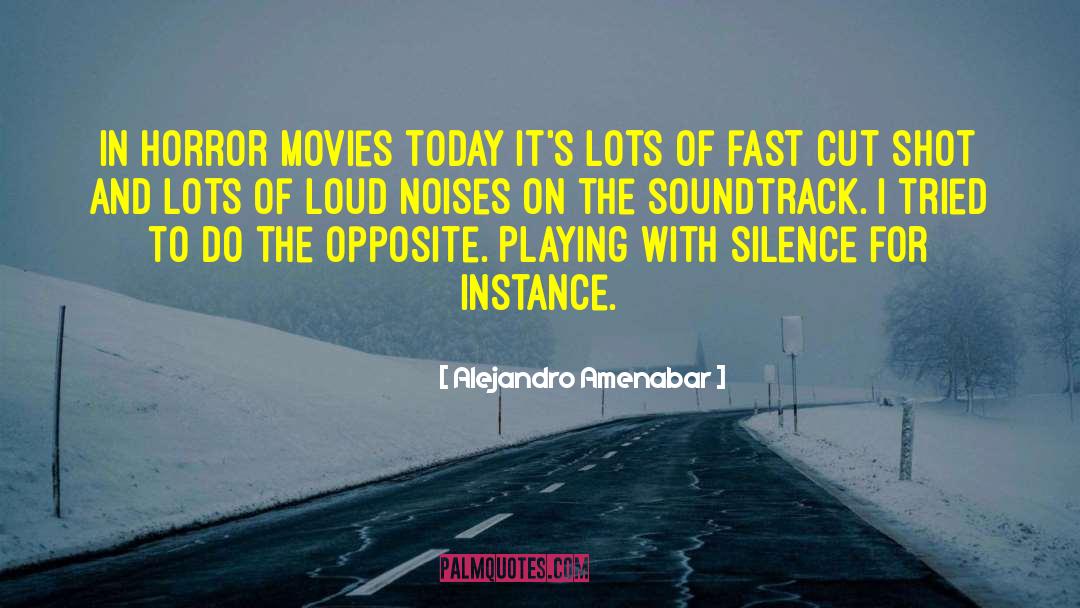 Loud Noises quotes by Alejandro Amenabar