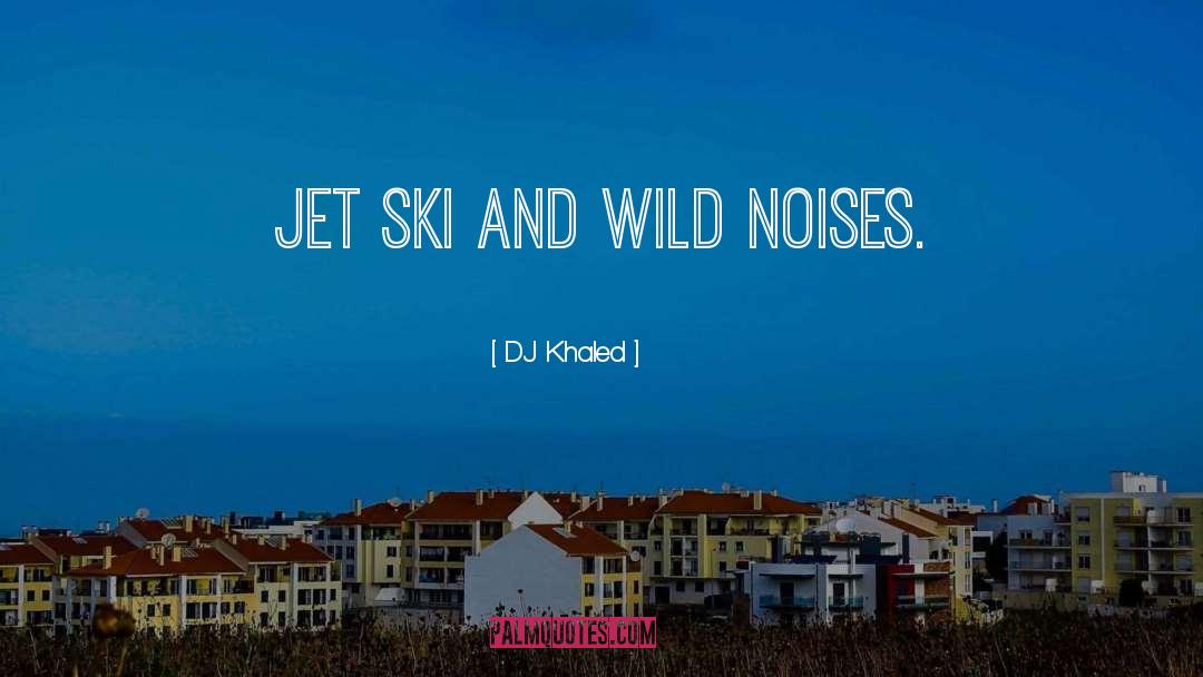 Loud Noises quotes by DJ Khaled