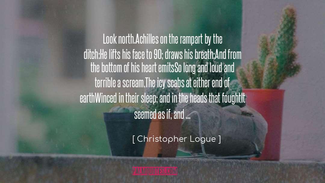 Loud Scream Earrape quotes by Christopher Logue
