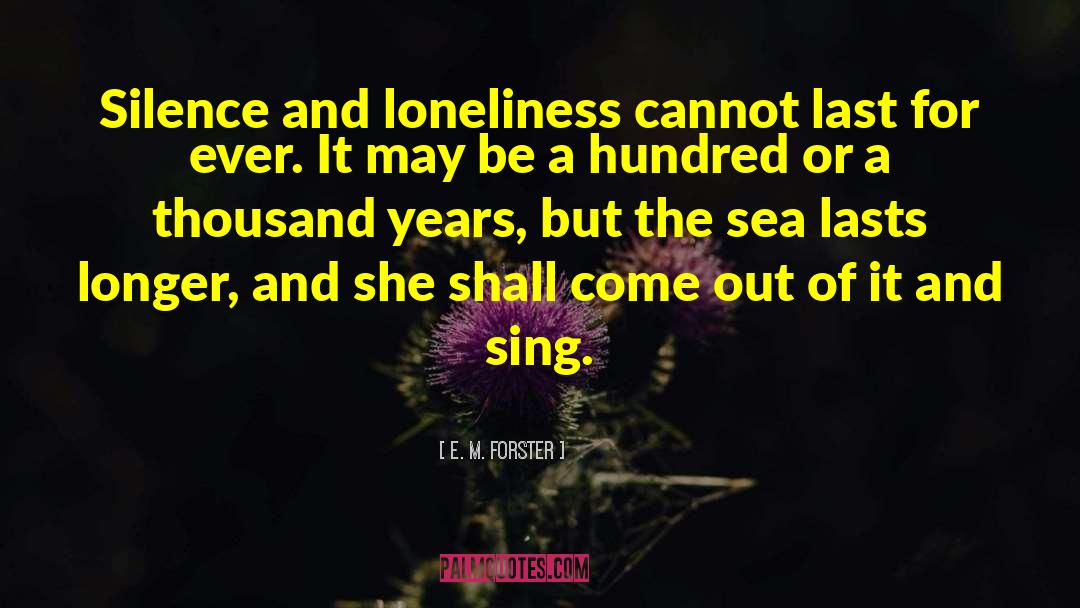 Loud Silence quotes by E. M. Forster