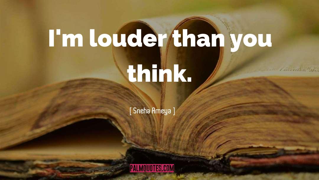 Louder Than Bells quotes by Sneha Ameya