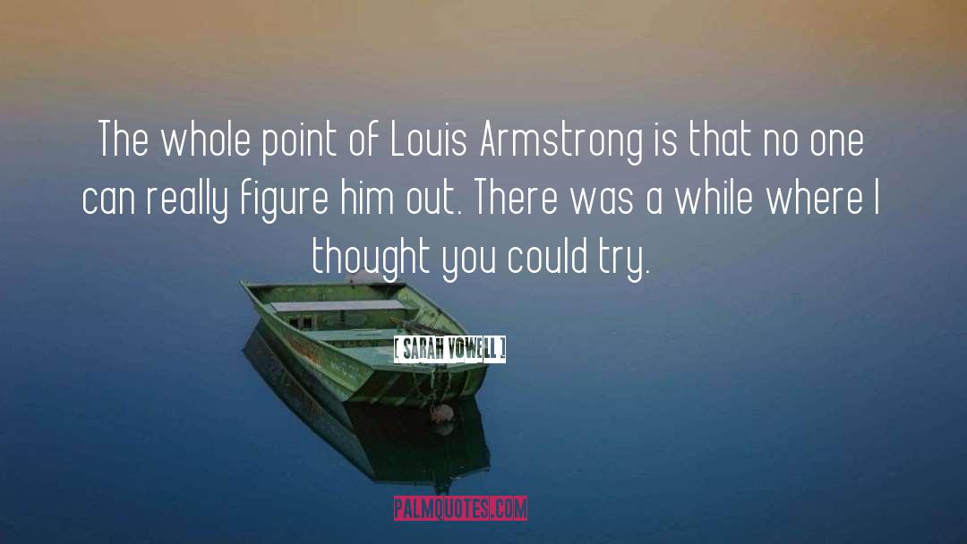 Louis Armstrong quotes by Sarah Vowell