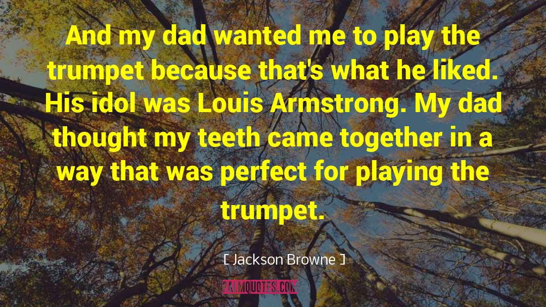 Louis Armstrong quotes by Jackson Browne