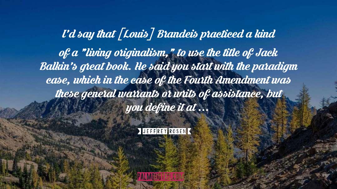 Louis Brandeis quotes by Jeffrey Rosen