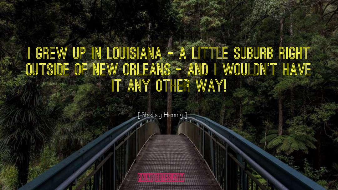 Louisiana Bayou quotes by Shelley Hennig