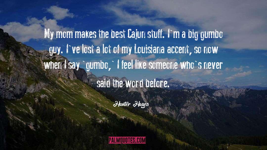 Louisiana Cajun Proles quotes by Hunter Hayes