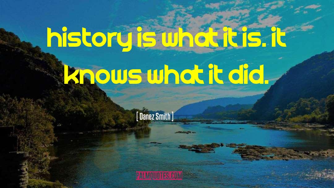 Louisiana History quotes by Danez Smith