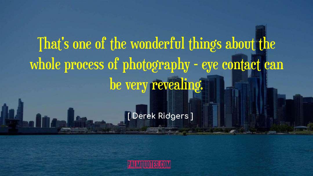 Loupe Photography quotes by Derek Ridgers