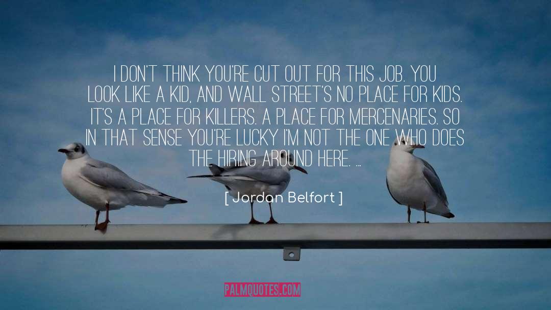 Louring One Out For August quotes by Jordan Belfort